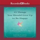 Vishen Lakhiani, Luminita D. Saviuc, Karen Saltus - 15 Things You Should Give Up to Be Happy: An Inspiring Guide to Discovering Effortless Joy (Audio book)