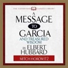 Elbert Hubbard, Mitch Horowitz - A Message to Garcia Lib/E: And Treasured Wisdom (Hörbuch)