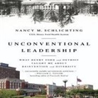 Nancy M. Schlichting, Karen Saltus - Unconventional Leadership Lib/E: What Henry Ford and Detroit Taught Me about Reinvention and Diversity (Hörbuch)