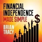 Brian Tracy, Brian Tracy - Financial Independence Made Simple (Audiolibro)