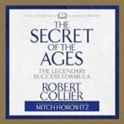 Robert Collier, Mitch Horowitz - Secret of the Ages Lib/E: The Legendary Success Formula (Hörbuch)