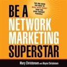 Mary Christensen, Lesley Parkin - Be a Network Marketing Superstar Lib/E: The One Book You Need to Make More Money Than You Ever Thought Possible (Audio book)