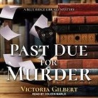 Victoria Gilbert, Coleen Marlo - Past Due for Murder: A Blue Ridge Library Mystery (Hörbuch)
