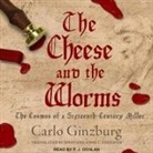 Carlo Ginzburg - The Cheese and the Worms: The Cosmos of a Sixteenth-Century Miller (Audio book)