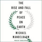 Michael Mandelbaum, David Stifel - The Rise and Fall of Peace on Earth (Audio book)