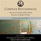 Christopher M. Ford, Winston S. Williams, Timothy Andrés Pabon - Complex Battlespaces Lib/E: The Law of Armed Conflict and the Dynamics of Modern Warfare (Audio book)