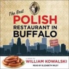 William Kowalski, Elizabeth Wiley - The Best Polish Restaurant in Buffalo Lib/E (Audiolibro)