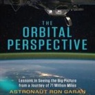 Ron Garan, Don Hagen - The Orbital Perspective Lib/E: Lessons in Seeing the Big Picture from a Journey of 71 Million Miles (Audio book)