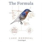 Luke Dormehl, Daniel Weyman - The Formula Lib/E: How Algorithms Solve All Our Problems... and Create More (Hörbuch)