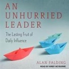 Alan Fadling, Alan Falding, Kirby Heyborne - An Unhurried Leader: The Lasting Fruit of Daily Influence (Audiolibro)