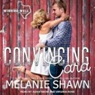 Melanie Shawn, Aiden Snow, Megan Tusing - Convincing Cara Lib/E (Audio book)