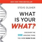Steve Olsher, Lloyd James, Sean Pratt - What Is Your What?: Discover the One Amazing Thing You Were Born to Do (Hörbuch)