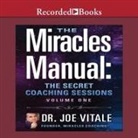 JOE VITALE, JOE VITALE - Miracles Manual Vol 1 Lib/E: The Secret Coaching Sessions (Hörbuch)
