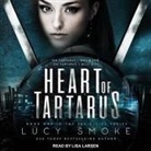 Lucy Smoke, Lisa Larsen - Heart of Tartarus Lib/E (Audio book)