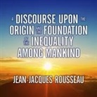 Jean-Jacques Rousseau, Alan Sklar - A Discourse Upon the Origin and the Foundation the Inequality Among Mankind Lib/E (Audio book)