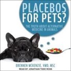 Msc, Jonathan Todd Ross - Placebos for Pets? Lib/E: The Truth about Alternative Medicine in Animals (Hörbuch)