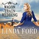 Linda Ford, Callie Beaulieu - Wagon Train Wedding Lib/E (Audiolibro)