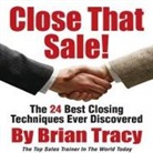 Brian Tracy, Brian Tracy - Close That Sale! Lib/E: The 24 Best Sales Closing Techniques Ever Discovered (Audiolibro)