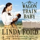 Linda Ford, Callie Beaulieu - Wagon Train Baby (Audiolibro)