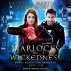 Katerina Martinez, Tansey Morgan, Rachel Dulude - Warlocks and Wickedness (Hörbuch)