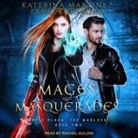 Katerina Martinez, Tansey Morgan, Rachel Dulude - Mages and Masquerades (Hörbuch)