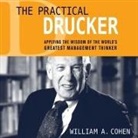 William A. Cohen, Lloyd James, Sean Pratt - The Practical Drucker Lib/E: Applying the Wisdom of the World's Greatest Management Thinker (Hörbuch)