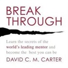 David C. M. Carter, Wes Talbot - Breakthrough: Learn the Secrets of the World's Leading Mentor and Become the Best You Can Be (Audio book)