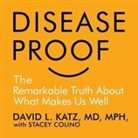 Stacy Colino, David Katz - Disease-Proof Lib/E: The Remarkable Truth about What Keeps Us Well (Audio book)