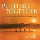 John J. Murphy, Erik Synnestvedt - Pulling Together Lib/E: 10 Rules for High Performance Teamwork (Audio book)