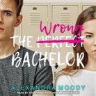 Alexandra Moody, Stephanie Rose, Brandon Utah - The Wrong Bachelor Lib/E (Audiolibro)