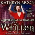 Kathryn Moon, Cornell Collins, Sienna Frances - Written: A Reverse Harem Fantasy Romance (Audio book)