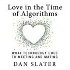 Dan Slater, Walter Dixon - Love in the Time Algorithms: What Technologydoes to Meeting and Mating (Hörbuch)