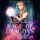 Ava Mason, Angela Dawe - Elizabeth and the Rage of Dragons Lib/E: A Reverse Harem Paranormal Romance (Hörbuch)