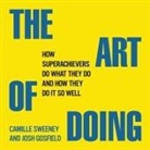 Colin Fant, Ashley Present, Roxanne Russel - The Art Doing: How Superachievers Do What They Do and How They Do It So Well (Audio book)