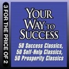 Tom Butler-Bowden, Tom Butler-Bowdon, Sean Pratt - Your Way to Success: 50 Success Classics; 50 Self-Help Classics; 50 Prosperity Classics (Hörbuch)
