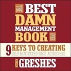 Warren Greshes, Warren Greshes - The Best Damn Management Book Ever: 9 Keys to Creating Self-Motivated High Achievers (Audio book)