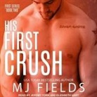 Mj Fields, Elizabeth Hart, Jeremy York - His First Crush: Logan's Story (Audiolibro)