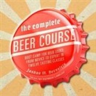 Joshua M. Bernstein, Patrick Girard Lawlor - The Complete Beer Course Lib/E: Boot Camp for Beer Geeks: From Novice to Expert in Twelve Tasting Classes (Hörbuch)