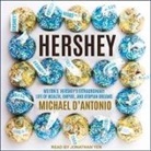 MICHAEL D'ANTONIO, Jonathan Yen - Hershey: Milton S. Hershey's Extraordinary Life of Wealth, Empire, and Utopian Dreams (Audio book)