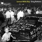 Greg Bottoms, Mike Chamberlain - Lowest White Boy Lib/E (Hörbuch)