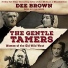 Dee Brown, Pam Ward - The Gentle Tamers Lib/E: Women of the Old Wild West (Hörbuch)