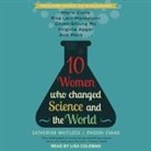 Evans Rhodri, Catherine Whitlock, Lisa Coleman - 10 Women Who Changed Science and the World Lib/E (Hörbuch)