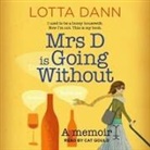 Lotta Dann, Cat Gould - Mrs D Is Going Without: A Memoir (Audio book)