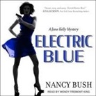 Nancy Bush, Wendy Tremont King - Electric Blue: A Jane Kelly Mystery (Audio book)