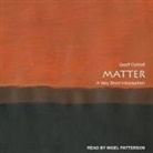 Geoff Cottrell, Nigel Patterson - Matter Lib/E: A Very Short Introduction (Hörbuch)