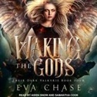 Eva Chase, Samantha Cook, Aiden Snow - Waking the Gods: A Reverse Harem Urban Fantasy (Hörbuch)