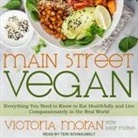 Victoria Moran, Teri Schnaubelt - Main Street Vegan Lib/E: Everything You Need to Know to Eat Healthfully and Live Compassionately in the Real World (Audio book)