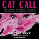 Avery Reid - Cat Call: Reclaiming the Feral Feminine (an Untamed History of the Cat Archetype in Myth and Magic) (Audio book)