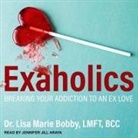 BCC, Jennifer Jill Araya - Exaholics: Breaking Your Addiction to an Ex Love (Audio book)