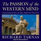 Richard Tarnas, Sean Runnette - The Passion of the Western Mind: Understanding the Ideas That Have Shaped Our World View (Audio book)